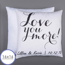 Love You More Personalised Pillow 16 Inch  Cushion (No Insert) 