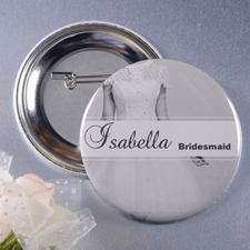Classic Bridesmaids Custom Button Pin, 2.25