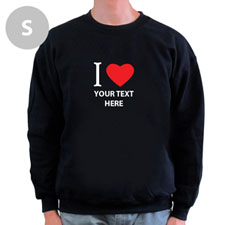I Love Custom Message Black Sweatshirt, S